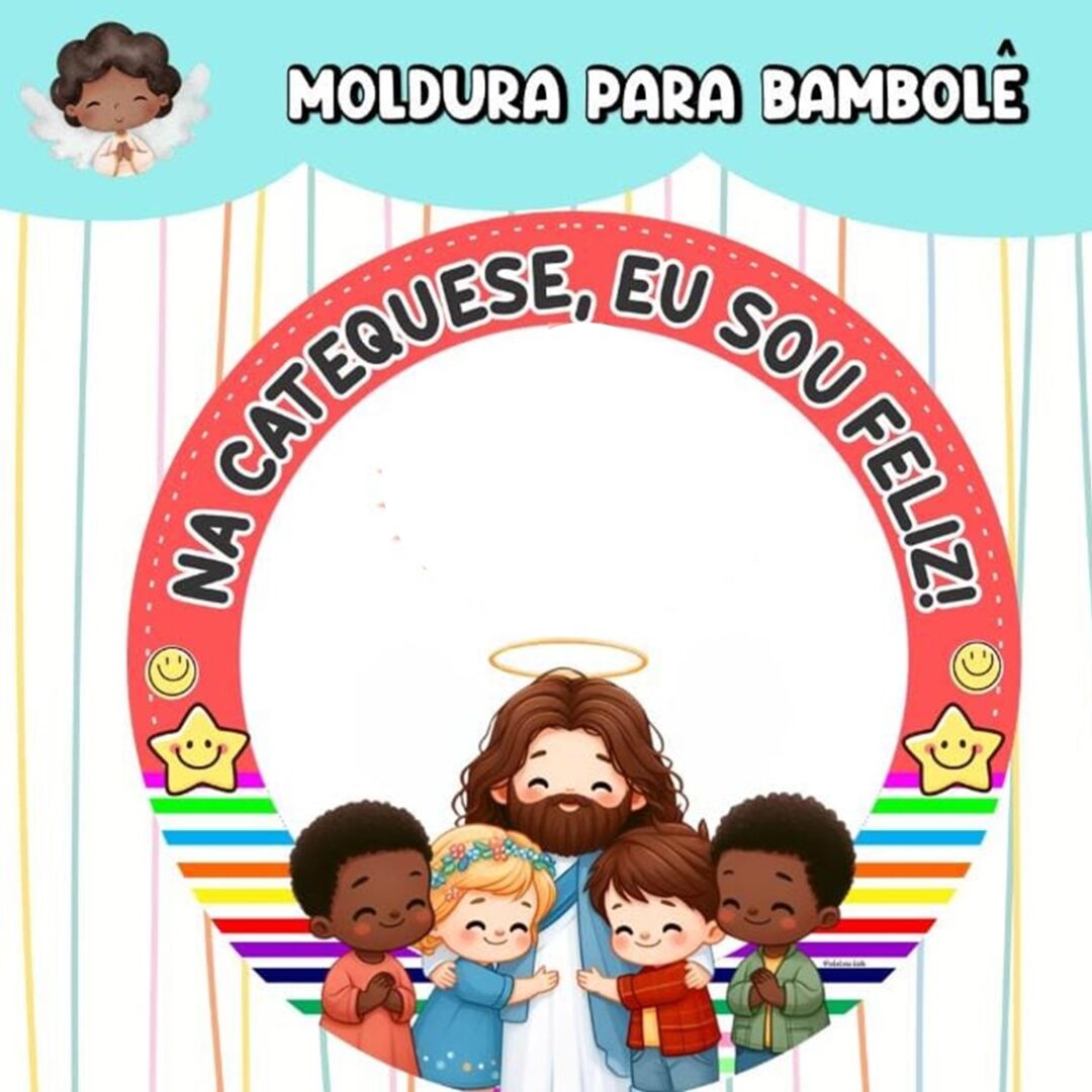 MOLDURA PARA BAMBOLÊ:  NA CATEQUESE,  SOU FELIZ!