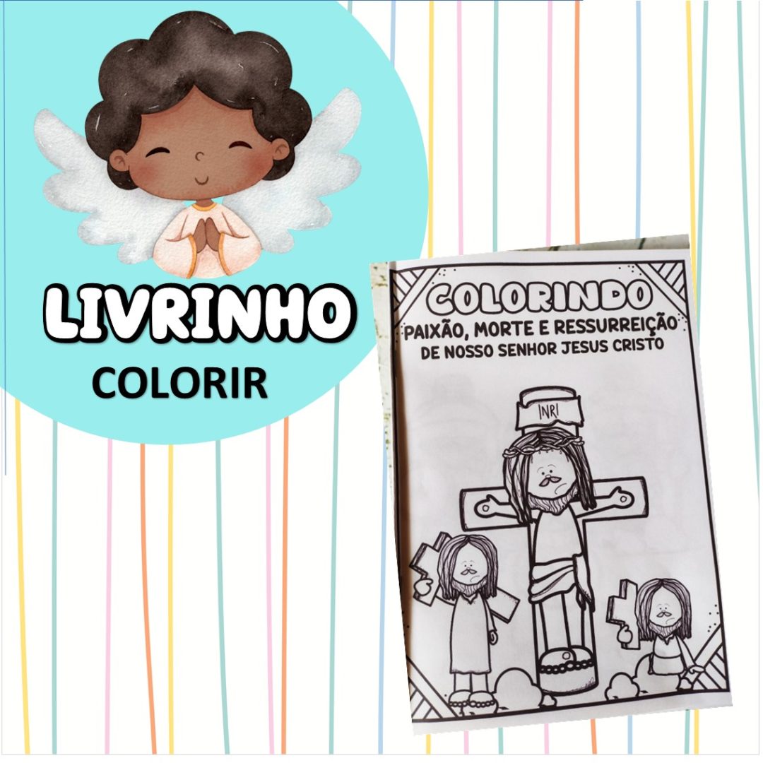 LIVRINHO COLORIR - PAIXÃO, MORTE E RESSURREIÇÃO DE JESUS CRISTO