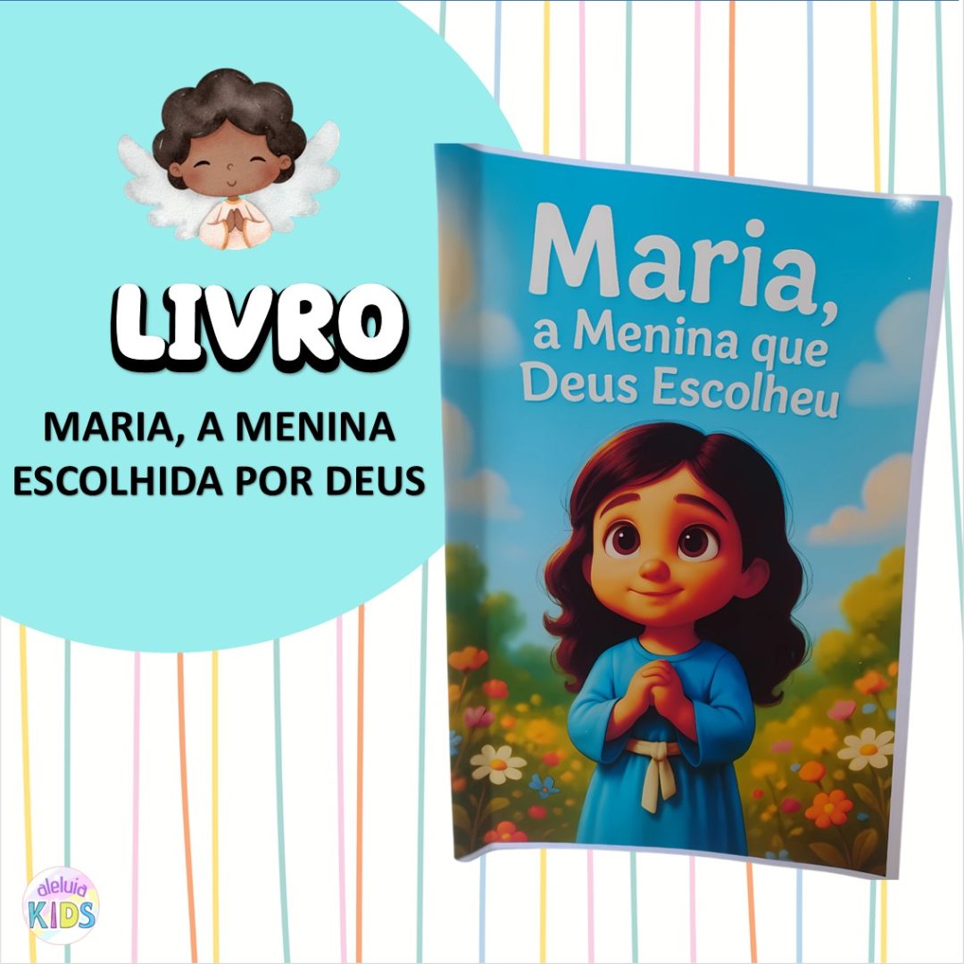 LIVRO INFANTIL - MARIA, A MININA QUE DEUS ESCOLHEU