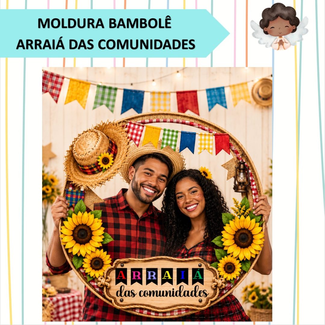 MOLDURA BAMBOLÊ - ARRAIÁ DAS COMUNIDADES